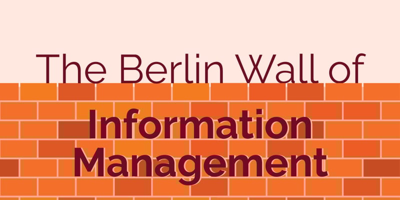 The Berlin Wall of Information Management (2)